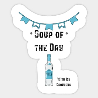 Soup of the Day - Vodka Sticker